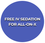 FREE IV SEDATION FOR ALL-ON-X